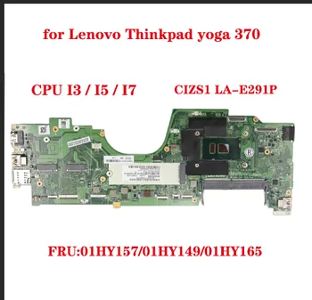 CIZS1 LA-E291P emaplaadi Lenovo Thinkpad jooga 370 sülearvuti emaplaadi koos I3 CPU I5 I7 FRU:01HY157/01HY149/01HY165
