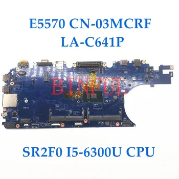 CN-03MCRF 03MCRF 3MCRF Dell Latitude E5570 Sülearvuti Emaplaadi ADM80 LA-C641P Koos SR2F0 I5-6300U CPU 100% Täis Testitud Hea