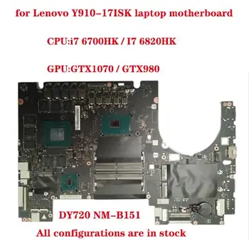 DY720 NM-B151 emaplaadi Lenovo Y910-17ISK sülearvuti emaplaadi koos CPU i7 6700HK / I7 6820HK GPU GTX1070 / GTX980 DDR4